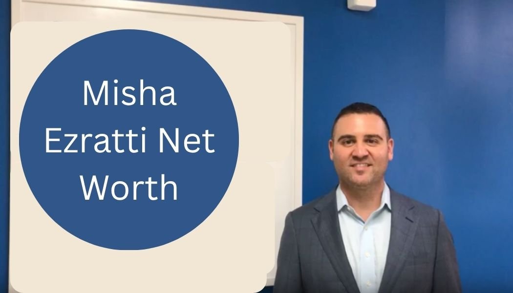 Misha Ezratti Net Worth