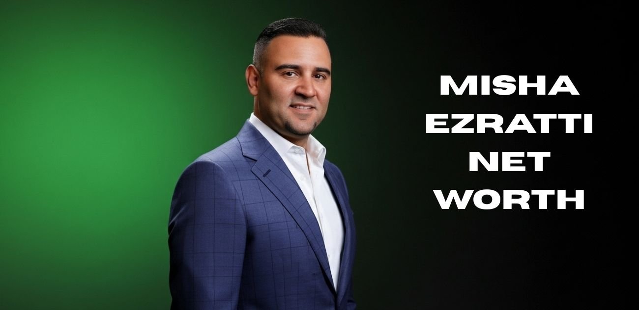 Misha Ezratti Net Worth