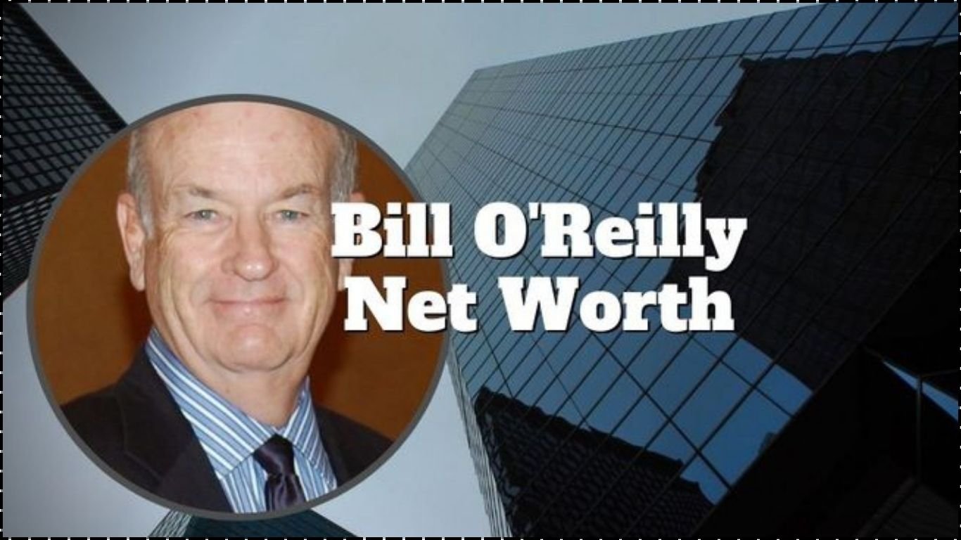 net worth bill o'reilly